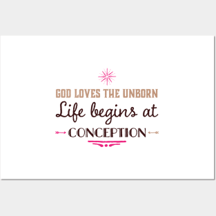 God Loves the Unborn Life Begins at Conception Posters and Art